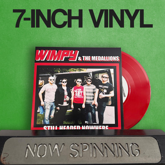 Wimpy & The Medallions - Still Headed Nowhere - 7 Inch